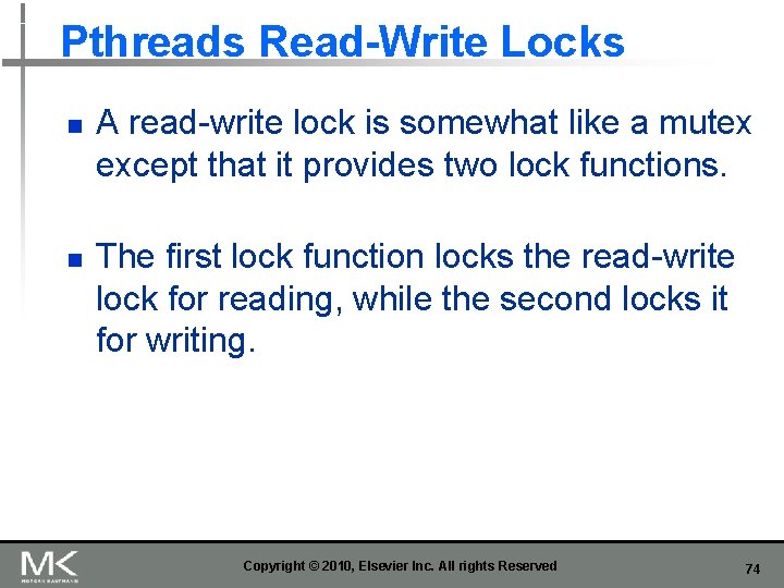 Pthreads Read-Write Locks n n A read-write lock is somewhat like a mutex except