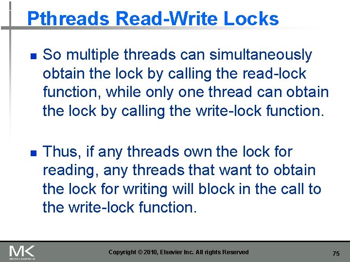 Pthreads Read-Write Locks n n So multiple threads can simultaneously obtain the lock by