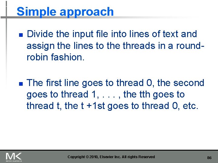 Simple approach n n Divide the input file into lines of text and assign