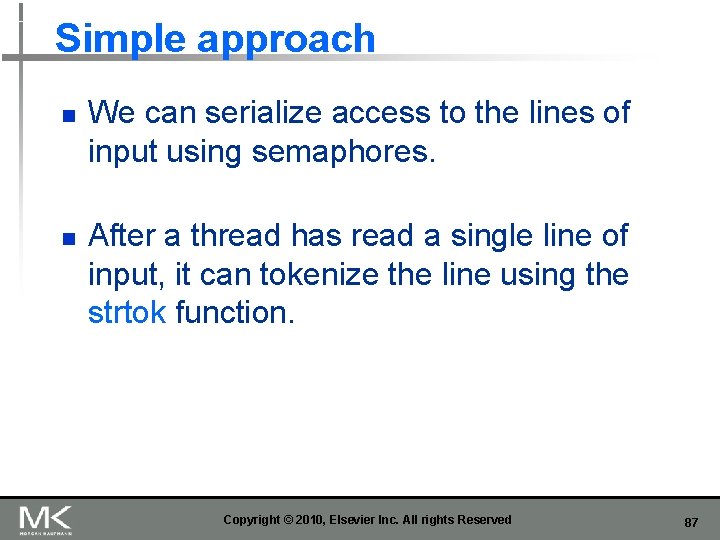 Simple approach n n We can serialize access to the lines of input using