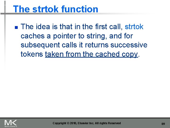 The strtok function n The idea is that in the first call, strtok caches