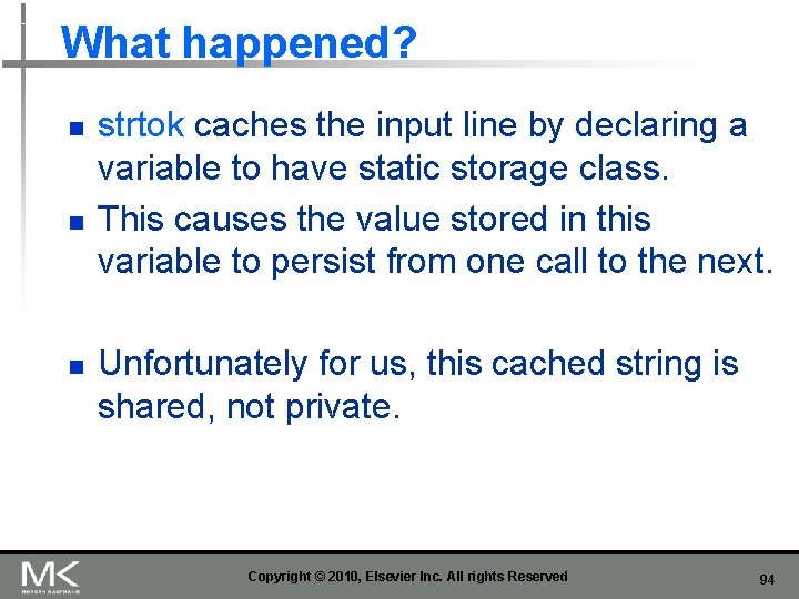 What happened? n n n strtok caches the input line by declaring a variable