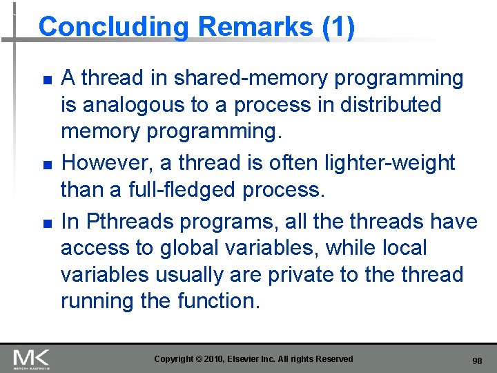 Concluding Remarks (1) n n n A thread in shared-memory programming is analogous to