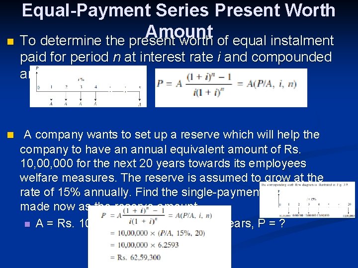 n Equal-Payment Series Present Worth Amount To determine the present worth of equal instalment