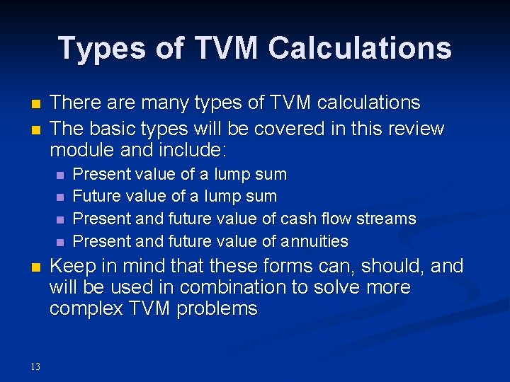 Types of TVM Calculations n n There are many types of TVM calculations The