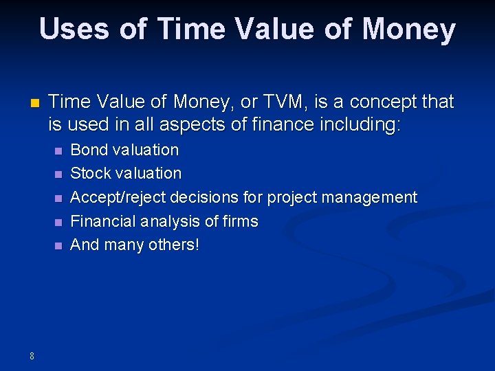 Uses of Time Value of Money n Time Value of Money, or TVM, is