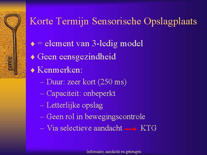 Korte Termijn Sensorische Opslagplaats ¨ = element van 3 -ledig model ¨ Geen eensgezindheid