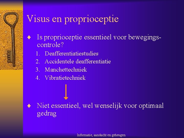 Visus en proprioceptie ¨ Is proprioceptie essentieel voor bewegings- controle? 1. 2. 3. 4.