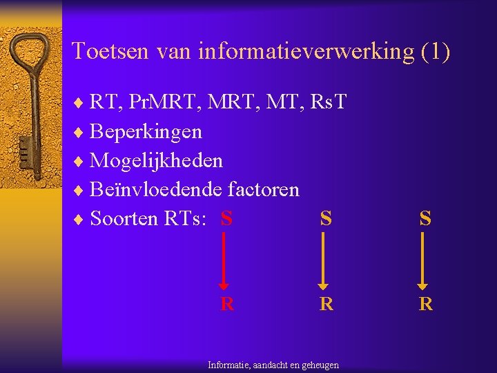 Toetsen van informatieverwerking (1) ¨ RT, Pr. MRT, MT, Rs. T ¨ Beperkingen ¨