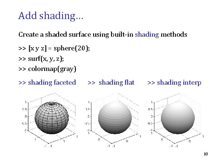 Add shading… Create a shaded surface using built-in shading methods >> [x y z]
