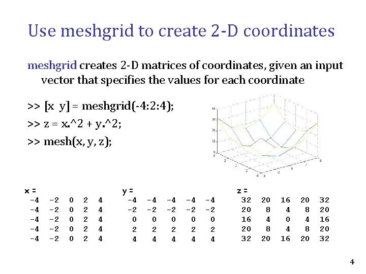 Use meshgrid to create 2 -D coordinates meshgrid creates 2 -D matrices of coordinates, Use meshgrid to create 2 -D coordinates meshgrid creates 2 -D matrices of coordinates,