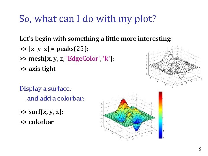 So, what can I do with my plot? Let’s begin with something a little So, what can I do with my plot? Let’s begin with something a little