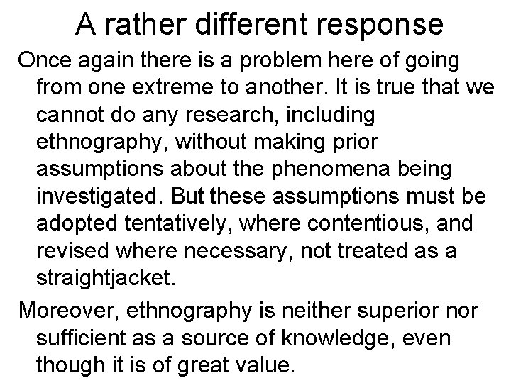 A rather different response Once again there is a problem here of going from