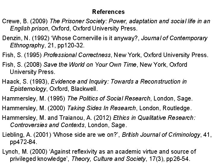 References Crewe, B. (2009) The Prisoner Society: Power, adaptation and social life in an