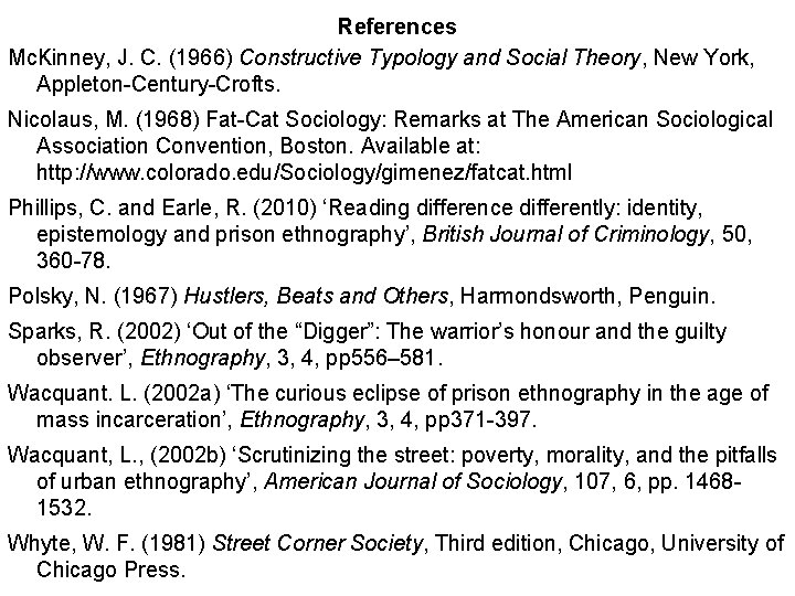 References Mc. Kinney, J. C. (1966) Constructive Typology and Social Theory, New York, Appleton-Century-Crofts.