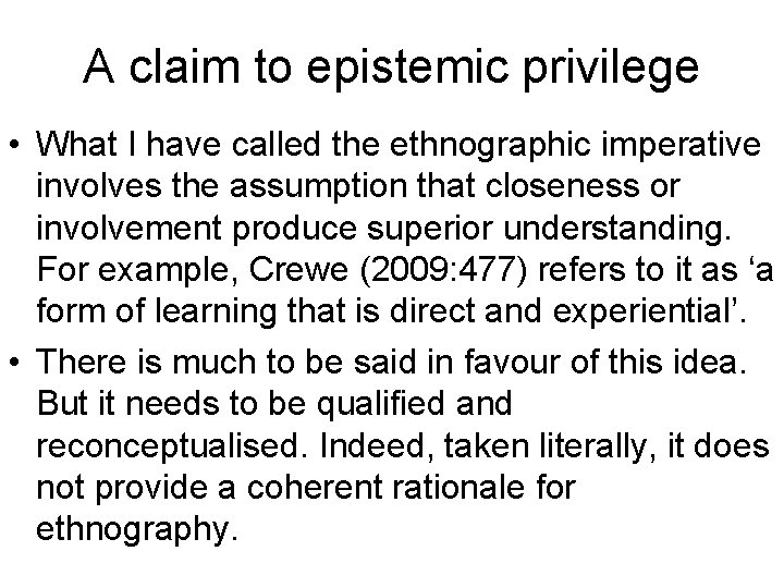 A claim to epistemic privilege • What I have called the ethnographic imperative involves