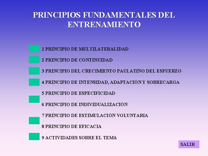 PRINCIPIOS FUNDAMENTALES DEL ENTRENAMIENTO 1 PRINCIPIO DE MULTILATERALIDAD 2 PRINCIPIO DE CONTINUIDAD 3 PRINCIPIO