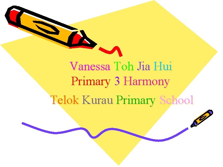 Vanessa Toh Jia Hui Primary 3 Harmony Telok Kurau Primary School 