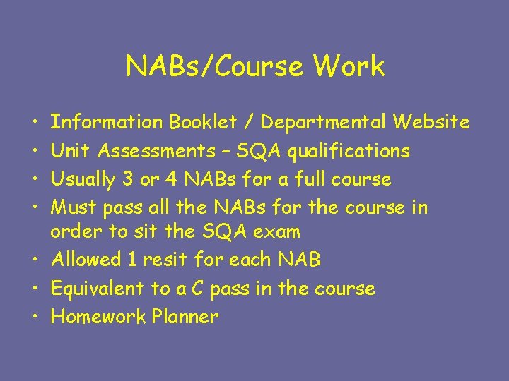 NABs/Course Work • • Information Booklet / Departmental Website Unit Assessments – SQA qualifications