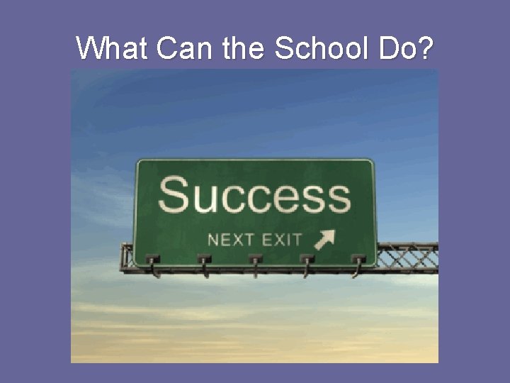 What Can the School Do? 