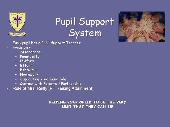 Pupil Support System • • • Each pupil has a Pupil Support Teacher Focus