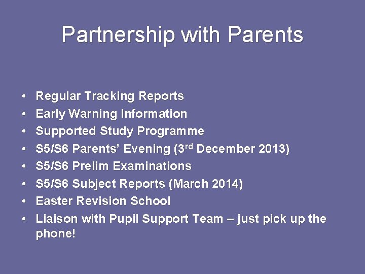 Partnership with Parents • • Regular Tracking Reports Early Warning Information Supported Study Programme