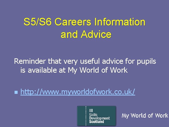 S 5/S 6 Careers Information and Advice Reminder that very useful advice for pupils