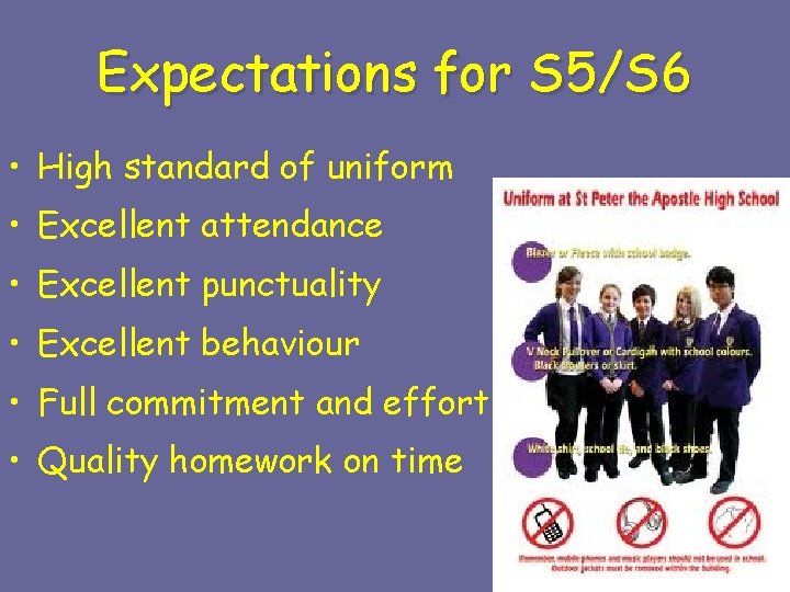 Expectations for S 5/S 6 • High standard of uniform • Excellent attendance •