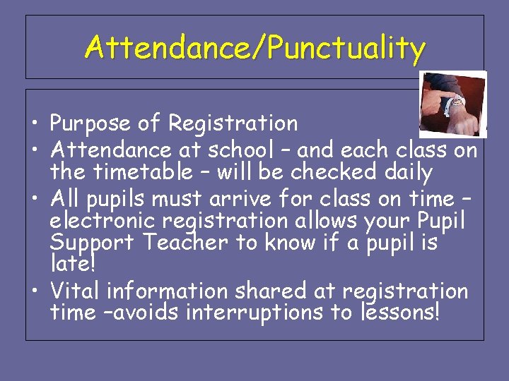 Attendance/Punctuality • Purpose of Registration • Attendance at school – and each class on