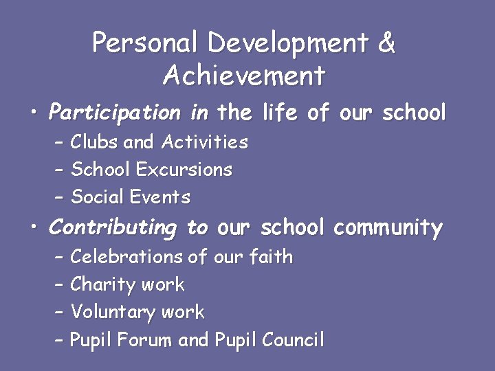 Personal Development & Achievement • Participation in the life of our school – Clubs