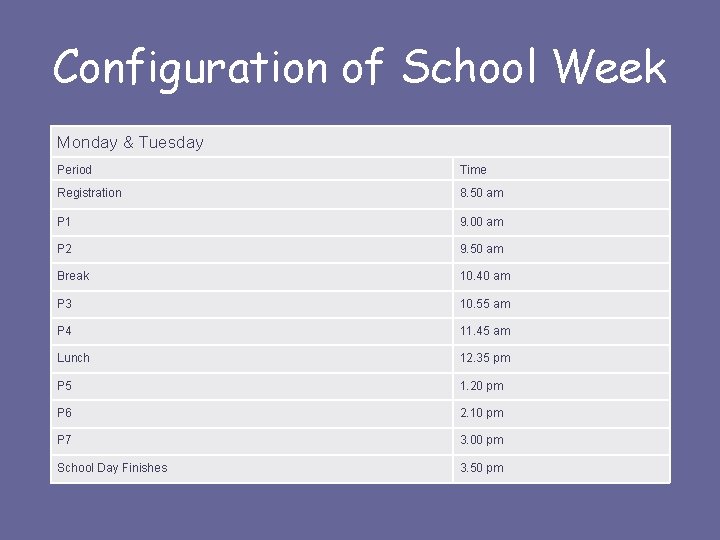 Configuration of School Week Monday & Tuesday Period Time Registration 8. 50 am P