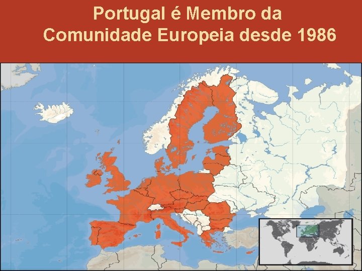 Portugal é Membro da Comunidade Europeia desde 1986 4 