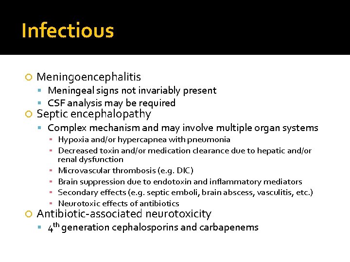 Infectious Meningoencephalitis Meningeal signs not invariably present CSF analysis may be required Septic encephalopathy