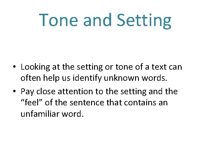Tone and Setting • Looking at the setting or tone of a text can