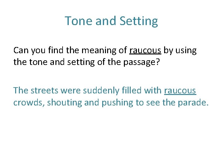 Tone and Setting Can you find the meaning of raucous by using the tone