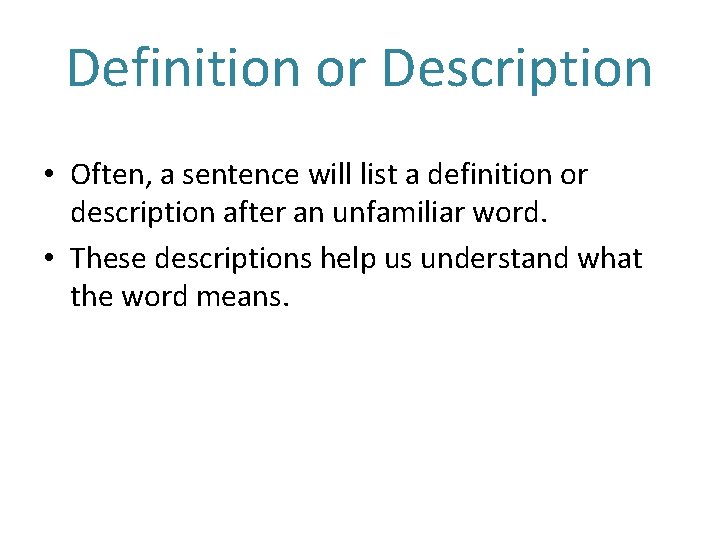 Definition or Description • Often, a sentence will list a definition or description after