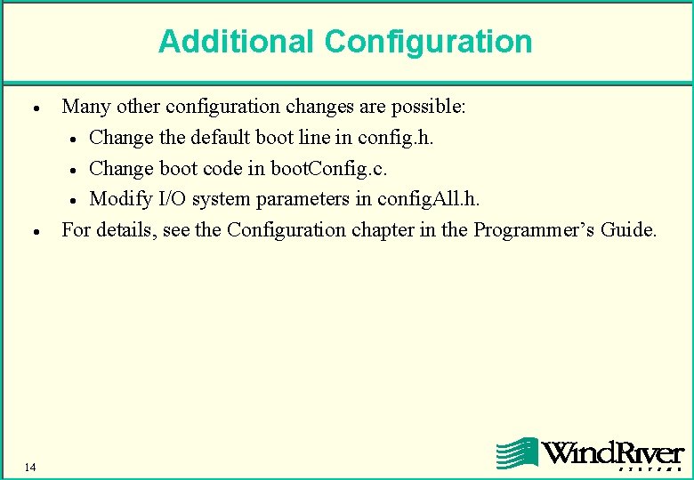 Additional Configuration · · 14 Many other configuration changes are possible: · Change the