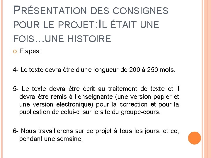 PRÉSENTATION DES CONSIGNES POUR LE PROJET: IL ÉTAIT UNE FOIS. . . UNE HISTOIRE