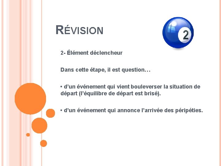 RÉVISION 2 - Élément déclencheur Dans cette étape, il est question… • d’un événement