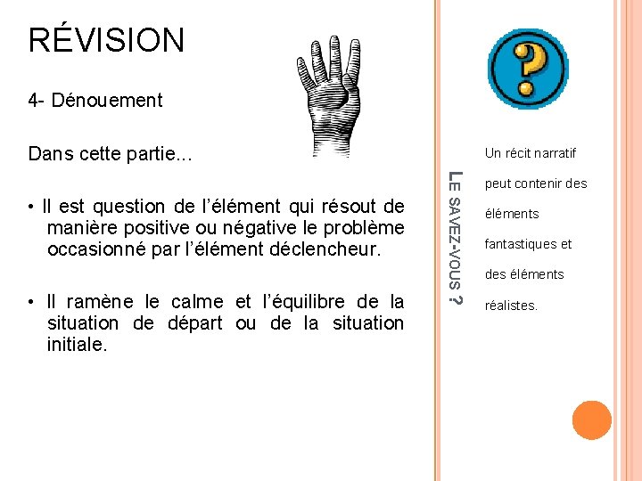 RÉVISION 4 - Dénouement Dans cette partie. . . • Il ramène le calme