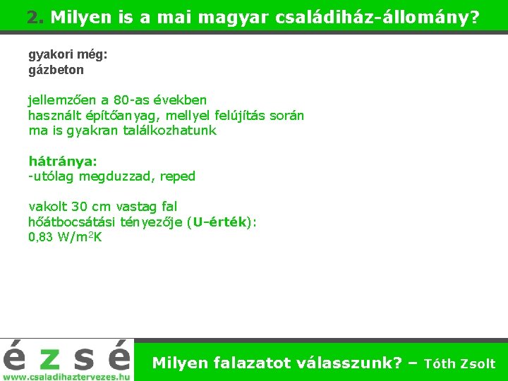 2. Milyen is a mai magyar családiház-állomány? gyakori még: gázbeton jellemzően a 80 -as