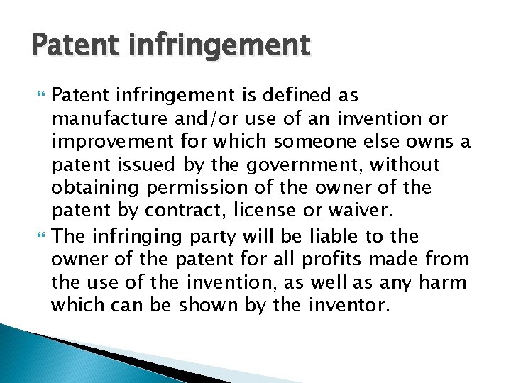 Patent infringement is defined as manufacture and/or use of an invention or improvement for