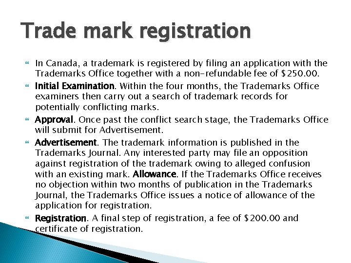 Trade mark registration In Canada, a trademark is registered by filing an application with