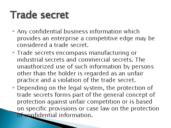 Trade secret Any confidential business information which provides an enterprise a competitive edge may