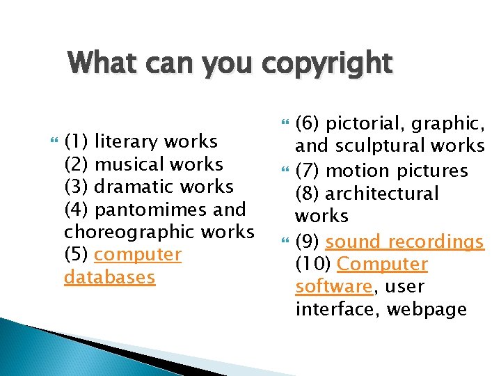 What can you copyright (1) literary works (2) musical works (3) dramatic works (4)