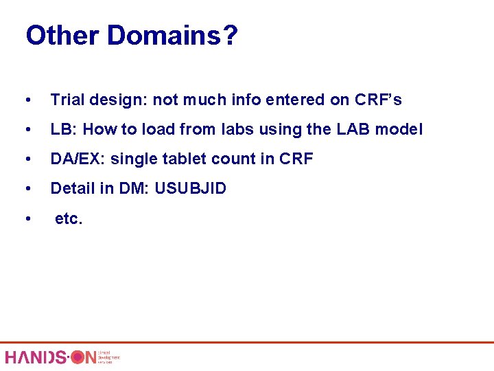 Other Domains? • Trial design: not much info entered on CRF’s • LB: How