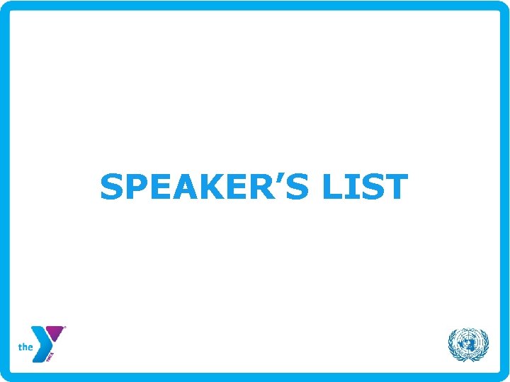 SPEAKER’S LIST 