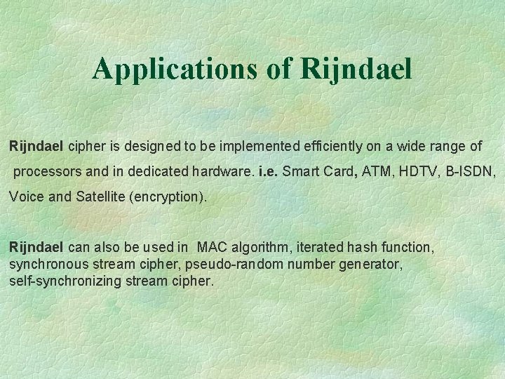 Applications of Rijndael cipher is designed to be implemented efficiently on a wide range