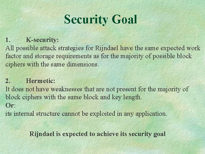 Security Goal 1. K-security: All possible attack strategies for Rijndael have the same expected