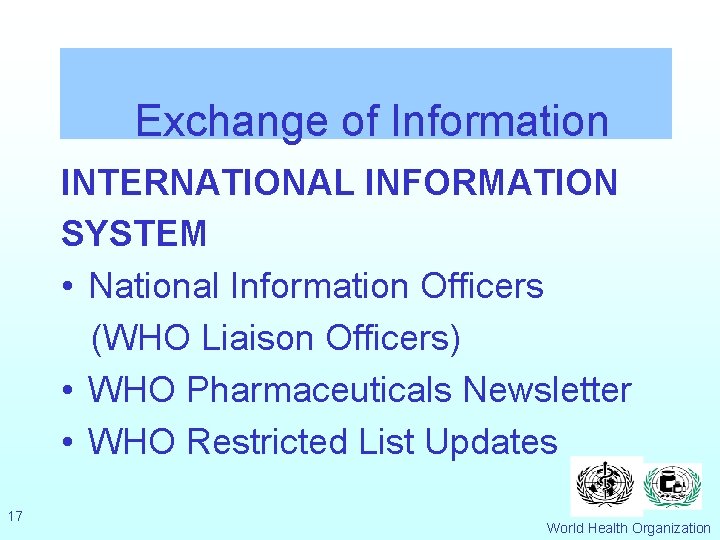 Exchange of Information INTERNATIONAL INFORMATION SYSTEM • National Information Officers (WHO Liaison Officers) •